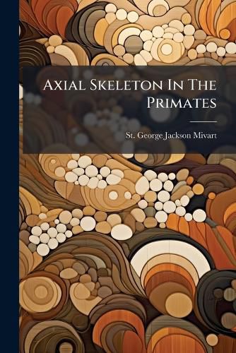 Cover image for Axial Skeleton in the Primates ...