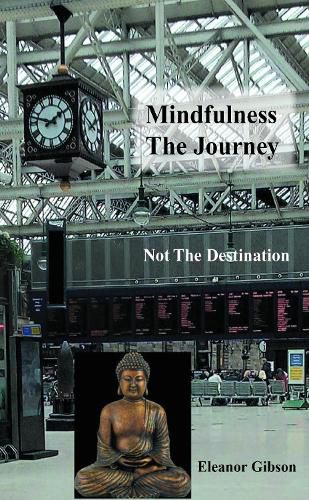 Cover image for Mindfulness The Journey, Not The Destination