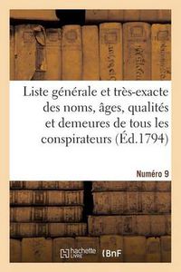 Cover image for Liste Generale Et Tres-Exacte Des Noms, Ages, Qualites Et Demeures. Numero 9