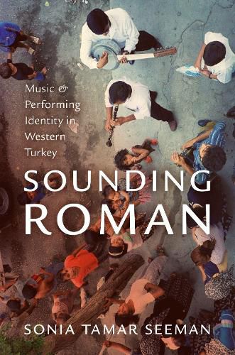 Cover image for Sounding Roman: Representation and Performing Identity in Western Turkey