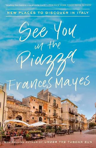 Cover image for See You in the Piazza: New Places to Discover in Italy