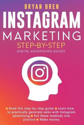 Cover image for Instagram Marketing Step-By-Step: The Guide To Instagram Advertising That Will Teach You How To Sell Anything Through Instagram - Learn How To Develop A Strategy And Grow Your Business