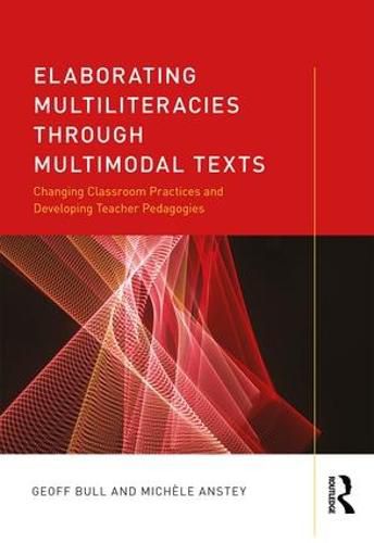 Cover image for Elaborating Multiliteracies through Multimodal Texts: Changing Classroom Practices and Developing Teacher Pedagogies