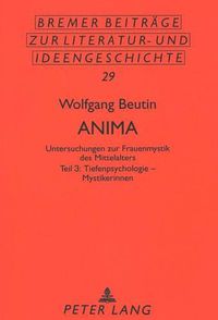 Cover image for Anima: Untersuchungen Zur Frauenmystik Des Mittelalters. Teil 3: Tiefenpsychologie - Mystikerinnen