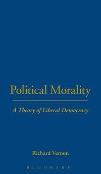 Cover image for Political Morality: A Theory of Liberal Democracy