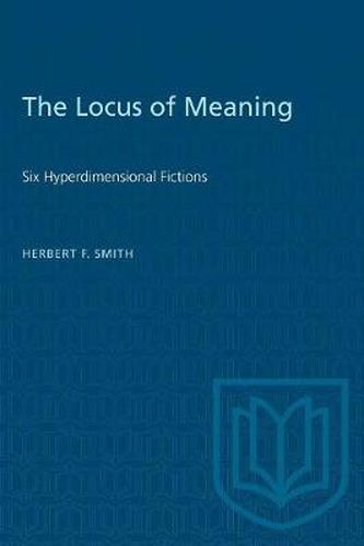 Cover image for The Locus of Meaning: Six Hyperdimensional Fictions