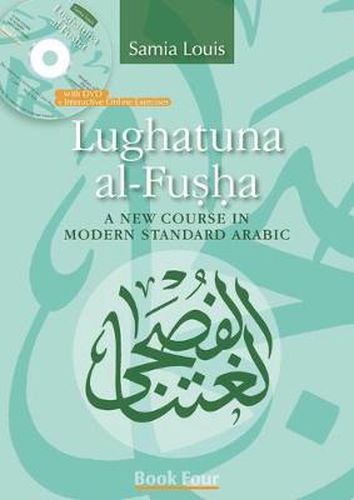 Cover image for Lughatuna Al-Fusha: Book 4: A New Course in Modern Standard Arabic