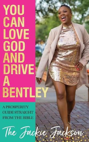 Cover image for You Can Love God and Drive a Bentley!: A Prosperity Guide Straight From The Bible