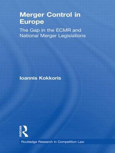 Cover image for Merger Control in Europe: The Gap in the ECMR and National Merger Legislations