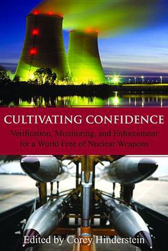 Cover image for Cultivating Confidence: Verification, Monitoring and Enforcement for a World Free of Nuclear Weapons