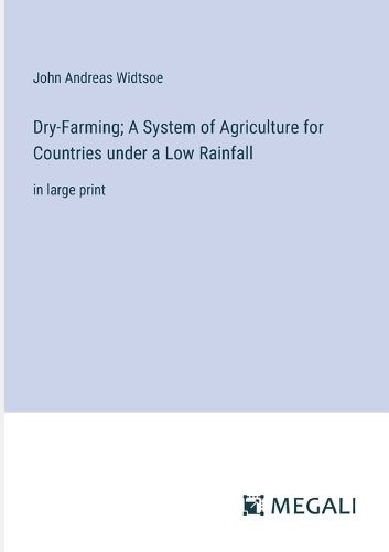 Cover image for Dry-Farming; A System of Agriculture for Countries under a Low Rainfall