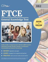 Cover image for FTCE General Knowledge Test Study Guide: Comprehensive Review with Practice Questions for the Florida Teacher Certification Examination of General Knowledge