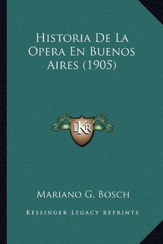 Cover image for Historia de La Opera En Buenos Aires (1905)