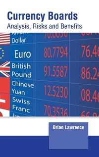 Cover image for Currency Boards: Analysis, Risks and Benefits