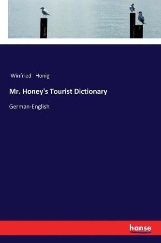 Mr. Honey's Tourist Dictionary: German-English