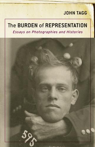 Cover image for The Burden of Representation: Essays on Photographies and Histories