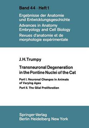 Cover image for Transneuronal Degeneration in the Pontine Nuclei of the Cat: Part I. Neuronal Changes in Animals of Varying Ages Part II. The Glial Proliferation