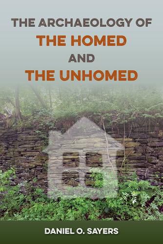 Cover image for The Archaeology of the Homed and the Unhomed