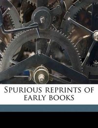 Cover image for Spurious Reprints of Early Books