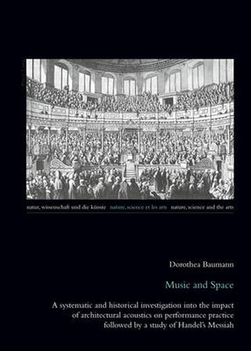 Cover image for Music and Space: A systematic and historical investigation into the impact of architectural acoustics on performance practice followed by a study of Handel's Messiah