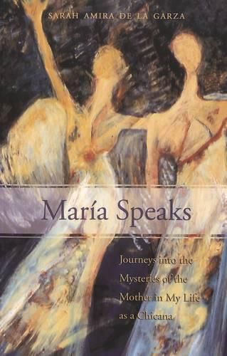 Cover image for Maria Speaks: Journeys into the Mysteries of the Mother in My Life as a Chicana