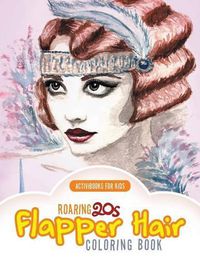 Cover image for Roaring 20s Flapper Hair Coloring Book