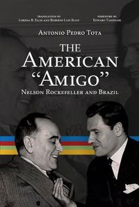 Cover image for The American Amigo: Nelson Rockefeller and Brazil