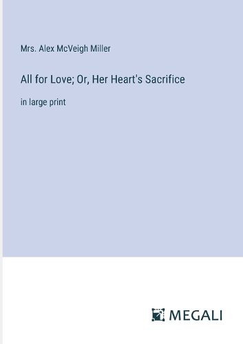 All for Love; Or, Her Heart's Sacrifice