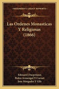 Cover image for Las Ordenes Monasticas y Religiosas (1866)