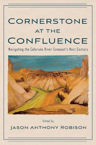 Cover image for Cornerstone at the Confluence: Navigating the Colorado River Compact's Next Century