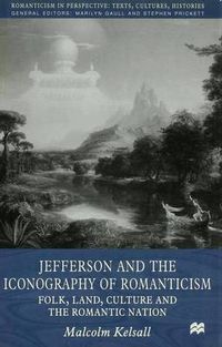 Cover image for Jefferson and the Iconography of Romanticism: Folk, Land, Culture, and the Romantic Nation