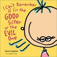 Cover image for I Can't Remember If I'm the Good Sister or the Evil One