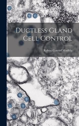 Cover image for Ductless Gland Cell Control