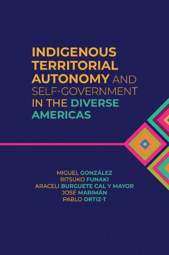 Indigenous Territorial Autonomy and Self-Government in the Diverse Americas