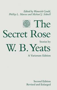Cover image for The Secret Rose, Stories by W. B. Yeats: A Variorum Edition