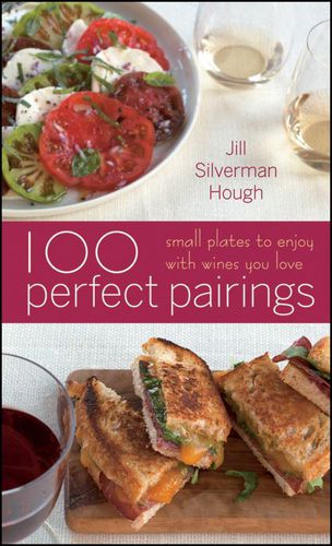 Cover image for 100 Perfect Pairings: Small Plates to Enjoy with Wines You Love