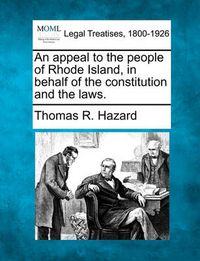 Cover image for An Appeal to the People of Rhode Island, in Behalf of the Constitution and the Laws.