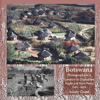 Cover image for Botswana: Photographs of a Country in Transition; People and Their Places 1965 - 2016