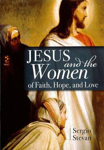 Cover image for Jesus and the Women of Faith, Hope, and Love