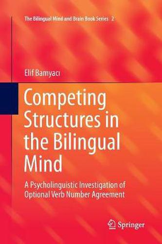 Cover image for Competing Structures in the Bilingual Mind: A Psycholinguistic Investigation of Optional Verb Number Agreement