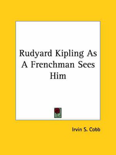 Cover image for Rudyard Kipling as a Frenchman Sees Him