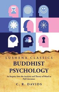 Cover image for Buddhist Psychology An Inquiry Into the Analysis and Theory of Mind in Pali Literature