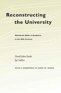 Cover image for Reconstructing the University: Worldwide Shifts in Academia in the 20th Century