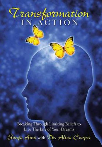 Cover image for Transformation in Action: Breaking Through Limiting Beliefs to Live the Life of Your Dreams