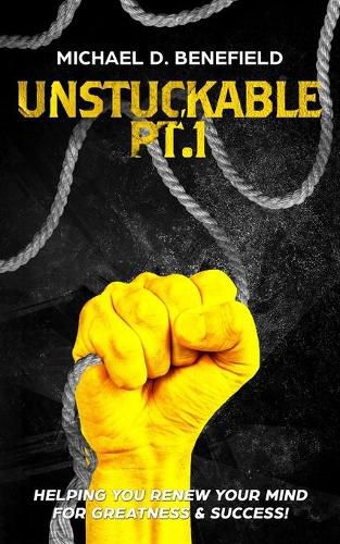 Cover image for Unstuckable Pt.1: Helping You Renew Your Mind For Greatness & Success!