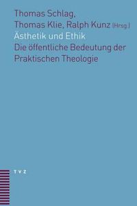 Cover image for Asthetik Und Ethik: Die Offentliche Bedeutung Der Praktischen Theologie