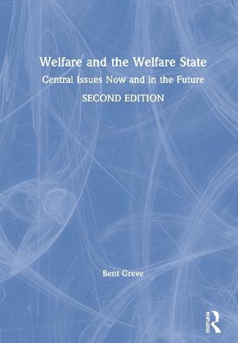 Cover image for Welfare and the Welfare State: Central Issues Now and in the Future