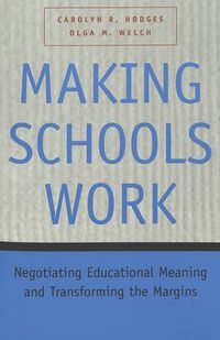 Cover image for Making Schools Work: Negotiating Educational Meaning and Transforming the Margins