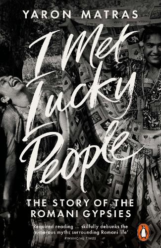 Cover image for I Met Lucky People: The Story of the Romani Gypsies