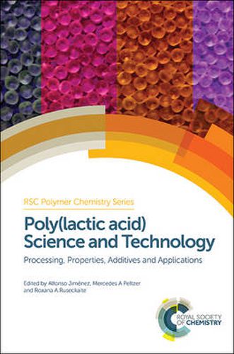 Cover image for Poly(lactic acid) Science and Technology: Processing, Properties, Additives and Applications